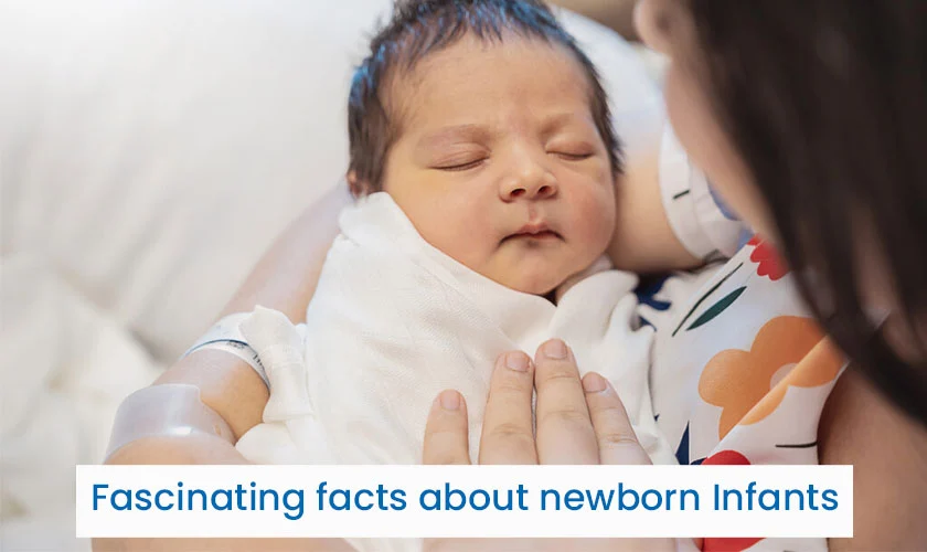 Fascinating facts about newborn Infants